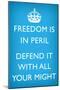 Freedom is in Peril, Defend It With All Your Might-null-Mounted Poster