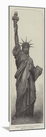 French Colossal Statue of Liberty, for New York Harbour-null-Mounted Premium Giclee Print