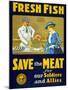 Fresh Fish, Save the Meat for Our Soldiers and Allies-null-Mounted Giclee Print