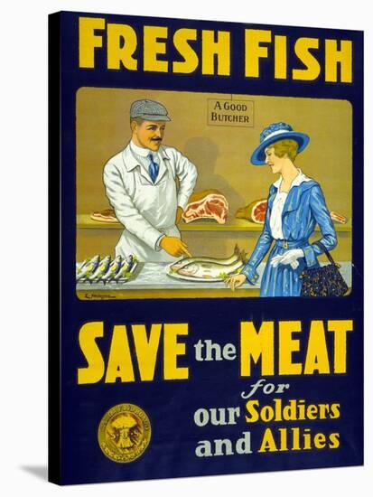 Fresh Fish, Save the Meat for Our Soldiers and Allies-null-Stretched Canvas