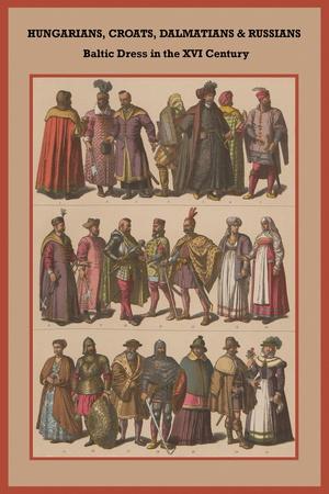 Hungarians, Croats, Dalmatians and Russians Baltic Dress in the XVI Century