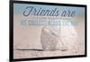 Friends are Like Seashells - Sand Dollar-Lantern Press-Framed Premium Giclee Print