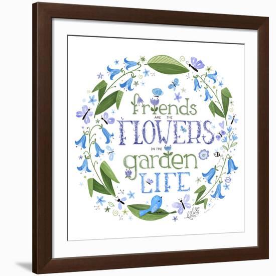 Friends are the Flowers in the Garden of Life-Heather Rosas-Framed Art Print