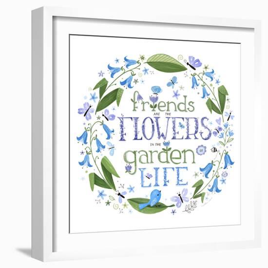 Friends are the Flowers in the Garden of Life-Heather Rosas-Framed Art Print
