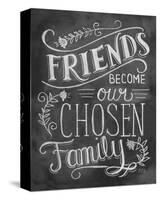 Friends Become Our Chosen Family-null-Stretched Canvas