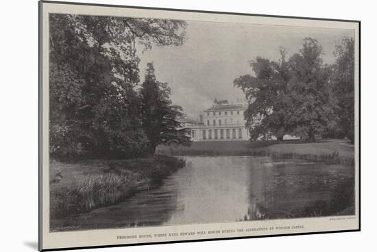 Frogmore House, Where King Edward Will Reside During the Alterations at Windsor Castle-null-Mounted Giclee Print