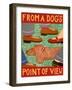 From A Dog'S Point Of View-Stephen Huneck-Framed Giclee Print