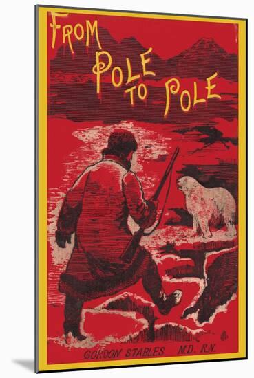 From Pole to Pole-null-Mounted Art Print