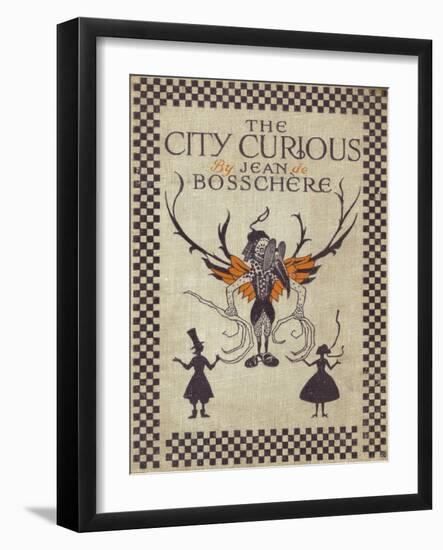 Front Cover of the City Curious by Jean de Bosschere-F. Tennyson Jesse-Framed Art Print