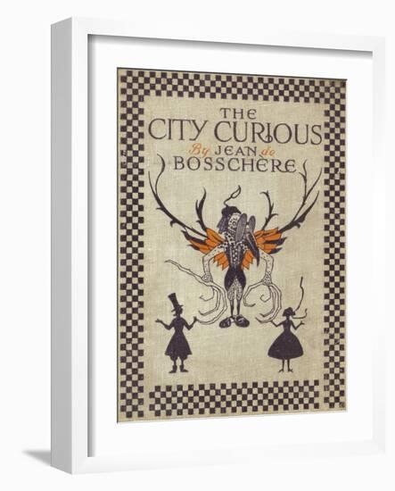 Front Cover of the City Curious by Jean de Bosschere-F. Tennyson Jesse-Framed Art Print
