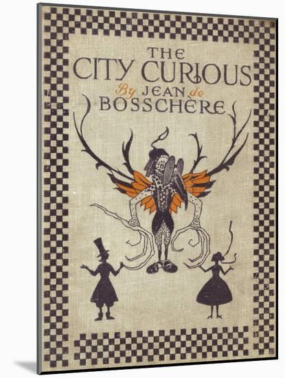Front Cover of the City Curious by Jean de Bosschere-F. Tennyson Jesse-Mounted Art Print
