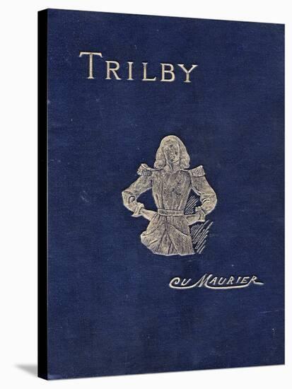 Front Cover of Trilby by George Du Maurier, 1894-George Louis Palmella Busson Du Maurier-Stretched Canvas