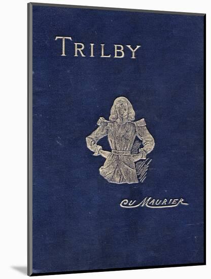 Front Cover of Trilby by George Du Maurier, 1894-George Louis Palmella Busson Du Maurier-Mounted Giclee Print