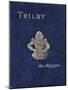 Front Cover of Trilby by George Du Maurier, 1894-George Louis Palmella Busson Du Maurier-Mounted Giclee Print