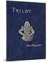 Front Cover of Trilby by George Du Maurier, 1894-George Louis Palmella Busson Du Maurier-Mounted Giclee Print