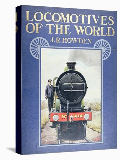 Frontispiece to 'Locomotives of the World' by J.R. Howden, 1910-null-Stretched Canvas