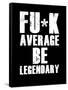 FU*K Average be Legendary-null-Framed Stretched Canvas