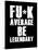 FU*K Average be Legendary-null-Stretched Canvas
