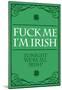 Fuck Me, I’m Irish-null-Mounted Poster