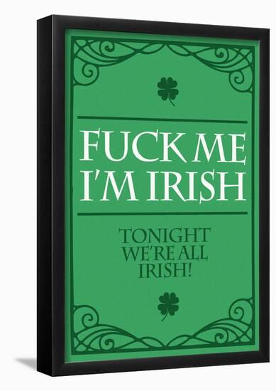 Fuck Me, I’m Irish-null-Framed Poster