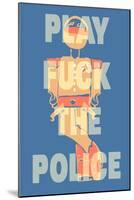 Fuck the Police by Annimo-null-Mounted Art Print