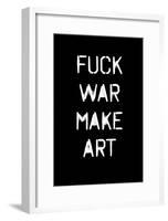 Fuck War Make Art-null-Framed Poster