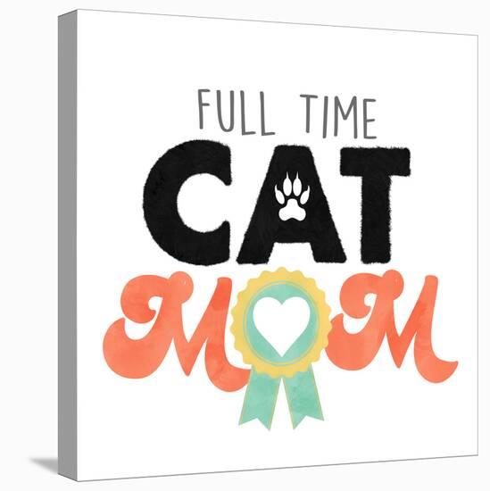 Full Time Cat Mom-Marcus Prime-Stretched Canvas