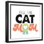 Full Time Cat Mom-Marcus Prime-Framed Premium Giclee Print