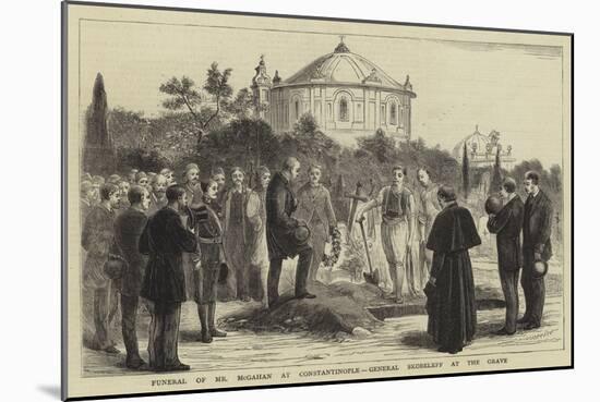 Funeral of Mr Mcgahan at Constantinople, General Skobeleff at the Grave-null-Mounted Giclee Print