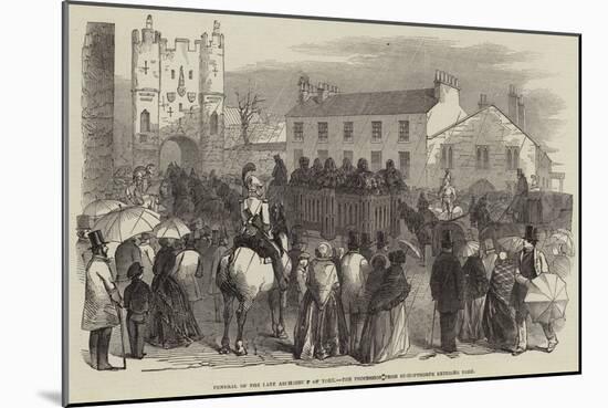 Funeral of the Late Archbishop of York, the Procession from Bishopthorpe Entering York-null-Mounted Giclee Print