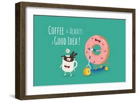 Funny Coffee with Donut on the Kick Scooter. A Poster with the Inscription Coffee is Always a Good-Serbinka-Framed Art Print