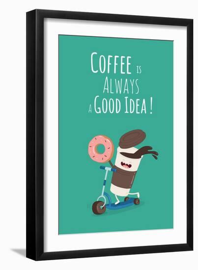 Funny Coffee with Donut on the Kick Scooter. A Poster with the Inscription Coffee is Always a Good-Serbinka-Framed Art Print