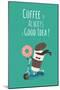 Funny Coffee with Donut on the Kick Scooter. A Poster with the Inscription Coffee is Always a Good-Serbinka-Mounted Art Print