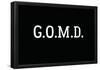 G.O.M.D White Type-null-Framed Poster