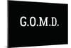 G.O.M.D White Type-null-Mounted Poster