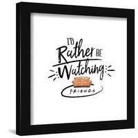 Gallery Pops Friends - I'd Rather Be Watching Friends - Couch Wall Art-Trends International-Framed Gallery Pops