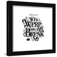 Gallery Pops Friends - We Were On A Break Wall Art-Trends International-Framed Gallery Pops