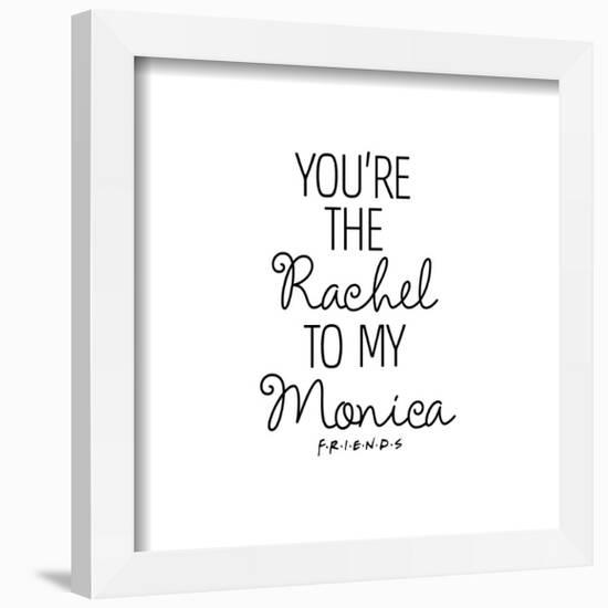 Gallery Pops Friends - You're The Rachel To My Monica Wall Art-Trends International-Framed Gallery Pops