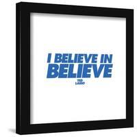 Gallery Pops Ted Lasso - I Believe In Believe Wall Art-Trends International-Framed Gallery Pops