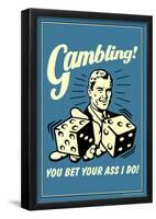 Gambling You Bet Your Ass I Do Funny Retro Poster-null-Framed Poster