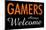 Gamers Always Welcome-null-Mounted Poster