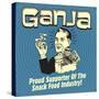 Ganja! Proud Supporters of the Snack Food Industry!-Retrospoofs-Stretched Canvas