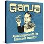 Ganja! Proud Supporters of the Snack Food Industry!-Retrospoofs-Stretched Canvas