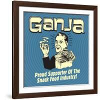 Ganja! Proud Supporters of the Snack Food Industry!-Retrospoofs-Framed Premium Giclee Print