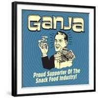 Ganja! Proud Supporters of the Snack Food Industry!-Retrospoofs-Framed Premium Giclee Print