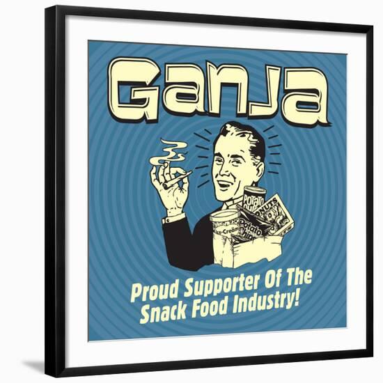 Ganja! Proud Supporters of the Snack Food Industry!-Retrospoofs-Framed Premium Giclee Print