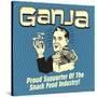 Ganja! Proud Supporters of the Snack Food Industry!-Retrospoofs-Stretched Canvas