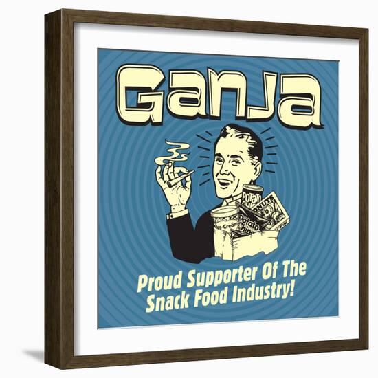 Ganja! Proud Supporters of the Snack Food Industry!-Retrospoofs-Framed Premium Giclee Print