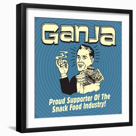 Ganja! Proud Supporters of the Snack Food Industry!-Retrospoofs-Framed Premium Giclee Print