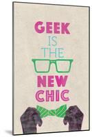 Geek Is The New Chic-null-Mounted Poster